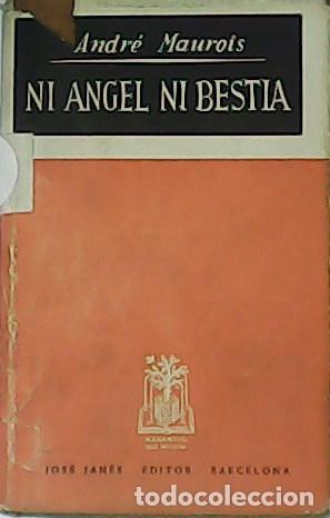 Libros: MAUROIS, Andr&eacute;.- - Ni &aacute;ngel ni bestia. - Foto 1