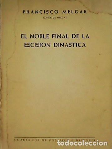 Libros: MELGAR, Francisco.- - El noble final de la escisi&oacute;n din&aacute;stica. - Foto 1