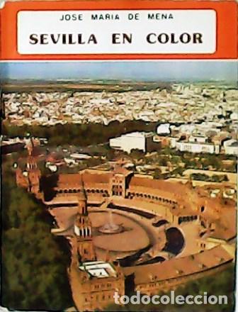 Libros: MENA, Jos&eacute; Mar&iacute;a de.- - Sevilla en color. - Foto 1