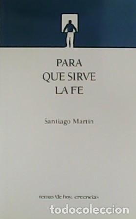 Libros: MART&Iacute;N, Santiago.- - Para qu&eacute; sirve la fe. - Foto 1