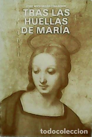 Libros: MESONERO TRANC&Oacute;N, Jos&eacute;.- - Tras las huellas de Mar&iacute;a. - Foto 1
