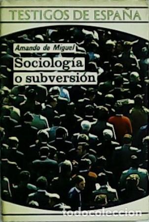 Libros: MIGUEL, Amando de.- - Sociolog&iacute;a o subversi&oacute;n. - Foto 1