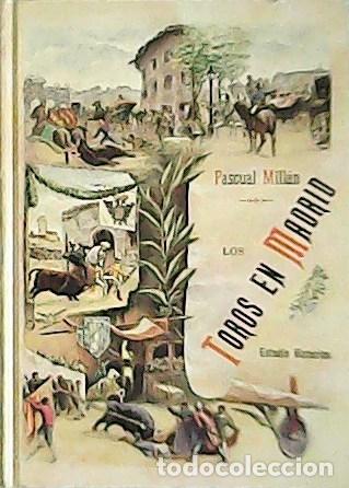 Libros: MILL&Aacute;N, Pascual.- - Los toros en Madrid. Apuntes hist&oacute;ricos. - Foto 1