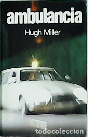 Libros: MILLER, Hugh.- - Ambulancia. Traducci&oacute;n de Sof&iacute;a Noguera. - Foto 1