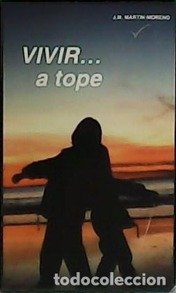 Libros: MARTIN-MORENO, J.M.- - Vivir...a tope. - Foto 1