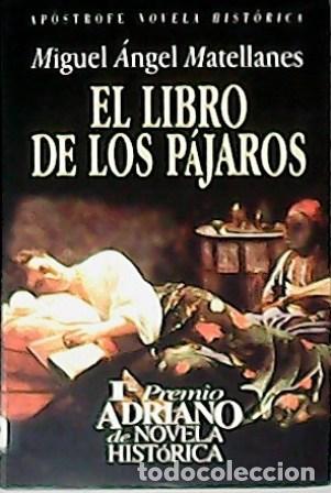 Libros: MATELLANES, Miguel &Aacute;ngel.- - El libro de los p&aacute;jaros. Novela. - Foto 1