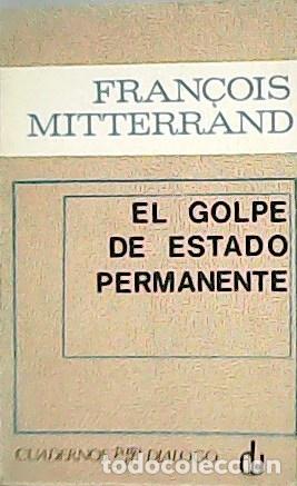 Libros: MITTERRAND, Fran&ccedil;ois.- - El golpe de estado permanente. - Foto 1