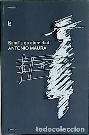Libros: MAURA, Antonio.- - Semilla de eternidad. - Foto 1