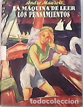 Libros: MAUROIS, Andr&eacute;.- - La m&aacute;quina de leer los pensamientos. - Foto 1