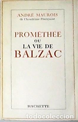 Libros: MAUROIS, Andr&eacute;.- - Prom&eacute;th&eacute;e ou la vie de Balzac. - Foto 1