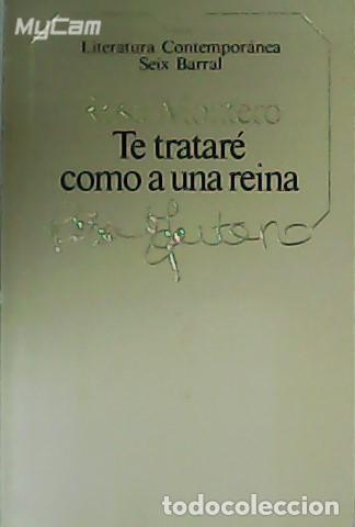 Libros: MONTERO, Rosa.- - Te tratar&eacute; como a una reina. - Foto 1
