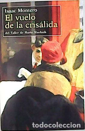 Libros: MONTERO, Isaac.- - El vuelo de la cris&aacute;lida. - Foto 1