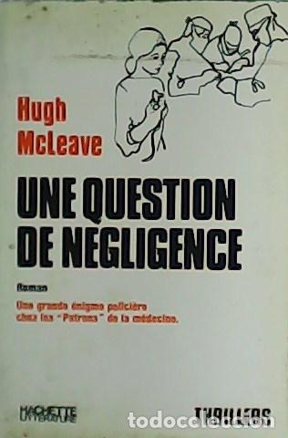 Libros: McLEAVE, Hugh.- - Une question de n&eacute;gligence. Roman. - Foto 1