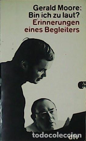Libros: MOORE, Gerald.- - Bin ich zu laut? Erinnerungen eines Begleiters - Foto 1