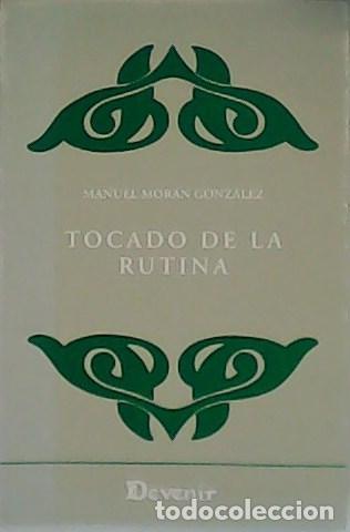 Libros: MOR&Aacute;N GONZ&Aacute;LEZ, Manuel.- - Tocado de la rutina. - Foto 1