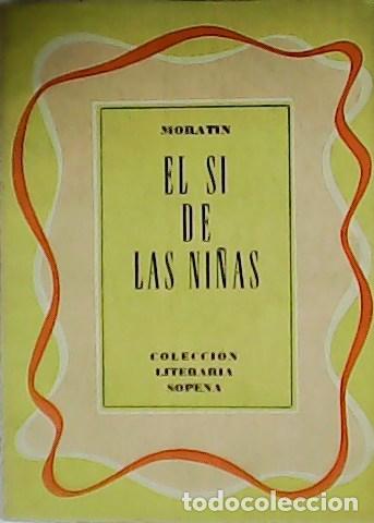Libros: MORAT&Iacute;N.- - El s&iacute; de las ni&ntilde;as. Comedia en tres actos, en prosa, estrenada en 1806. - Foto 1