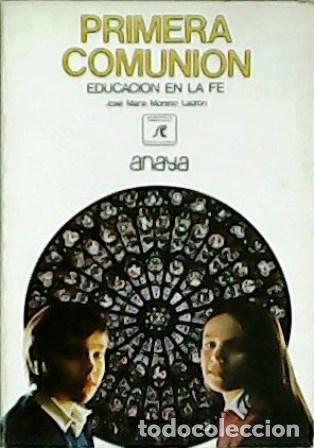 Libros: MORENO LADR&Oacute;N, Jose M&ordf;.- - Primera comuni&oacute;n. Educaci&oacute;n en la Fe. - Foto 1