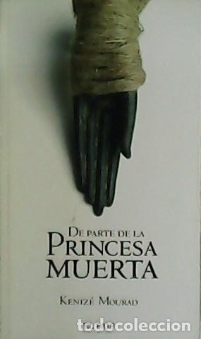 Libros: MOURAD, Keniz&eacute;.- - De parte de la princesa muerta. - Foto 1