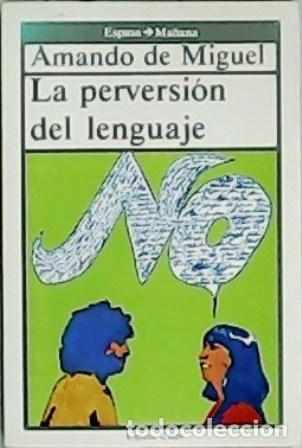 Libros: MIGUEL, Amando de.- - La perversi&oacute;n del lenguaje. - Foto 1
