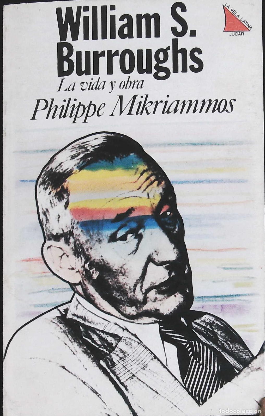 Libros: MIKRIAMMOS, Philippe.- - William S. Burroughs: la vida y la obra. - Foto 1