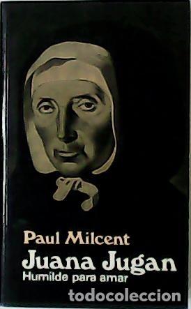 Libros: MILCENT, Paul.- - Juana Jugan. Humilde para amar. - Foto 1