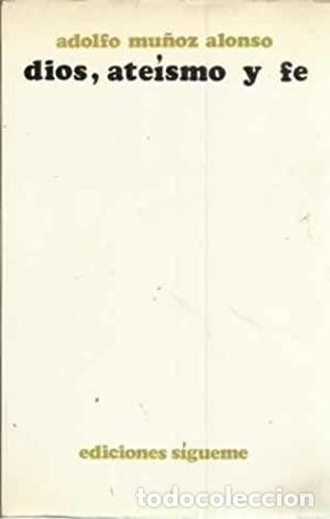 Libros: MU&Ntilde;OZ ALONSO, Adolfo.- - Dios, ate&iacute;smo y fe. - Foto 1