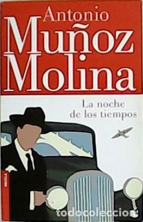 Libros: MU&Ntilde;OZ MOLINA, Antonio.- - La noche de los tiempos. - Foto 1