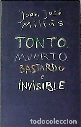 Libros: MILLAS, Juan Jos&eacute;.- - Tonto, muerto, bastardo e invisible. - Foto 1