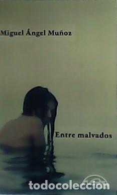 Libros: MU&Ntilde;OZ, Miguel &Aacute;ngel.- - Entre malvados. - Foto 1