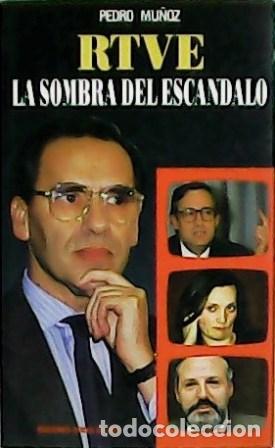 Libros: MU&Ntilde;OZ, Pedro.- - RTVE: la sombre del esc&aacute;ndalo. - Foto 1