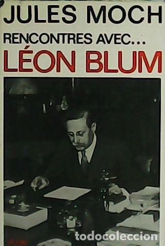 Libros: MOCH, Jules.- - Rencontres avec...L&eacute;on Blum. - Foto 1