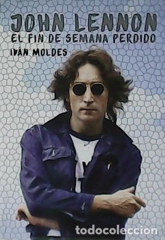 Libros: MOLDES, Iv&aacute;n.- - El fin de semana perdido de John Lennon. - Foto 1