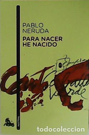 Libros: NERUDA, Pablo.- - Para nacer he nacido. - Foto 1