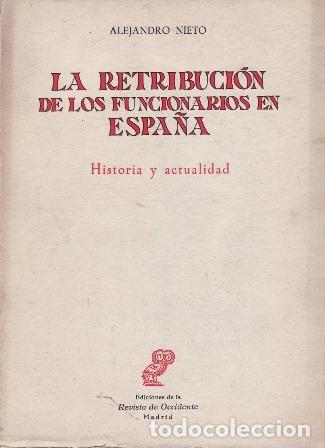 Libros: NIETO, Alejandro.- - La Retribuci&oacute;n de los funcionarios en Espa&ntilde;a. - Foto 1