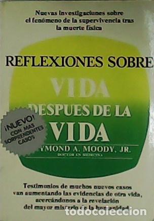 Libros: MOODY, Raymond A.- - Reflexiones sobre vida despu&eacute;s de la vida. - Foto 1