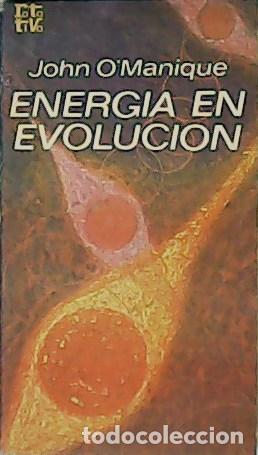 Libros: O&acute;MANIQUE, John.- - Energ&iacute;a en evoluci&oacute;n. - Foto 1