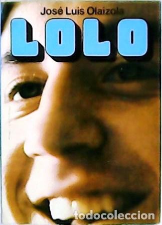 Libros: OLAIZOLA, Jos&eacute; Luis.- - Lolo. - Foto 1
