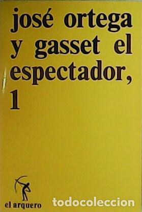 Libros: ORETGA Y GASSET, Jos&eacute;.- - El espectador 1. - Foto 1