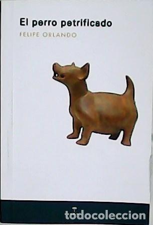 Libros: ORLANDO, Felipe.- - El perro petrificado. - Foto 1