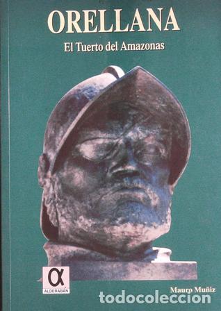 Libros: MU&Ntilde;IZ, Mauro.- - Orellana, El Tuerto del Amazonas. - Foto 1