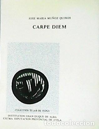 Libros: MU&Ntilde;OZ QUIROS, Jos&eacute; Mar&iacute;a.- - Carpe diem. - Foto 1