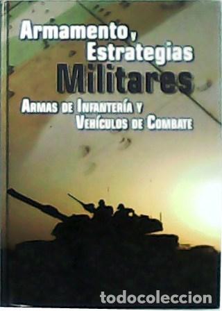 Libros: MURILLO PACHECO, Jos&eacute; Luis.- - Armamento y estrategias militares: Armas de infanter&iacute;a y veh&iacute;culos de