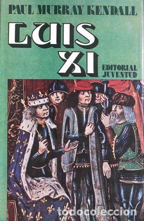 Libros: MURRAY KENDALL, Paul.- - Luis XI. La ara&ntilde;a universal. - Foto 1