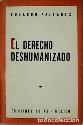 Libros: PALLAR&Eacute;S, Eduardo.- - El derecho deshumanizado. - Foto 1