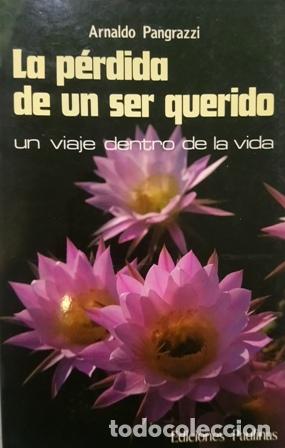 Libros: PANGRAZZI, Arnaldo.- - La p&eacute;rdida de un ser querido: un viaje dentro de la vida. - Foto 1