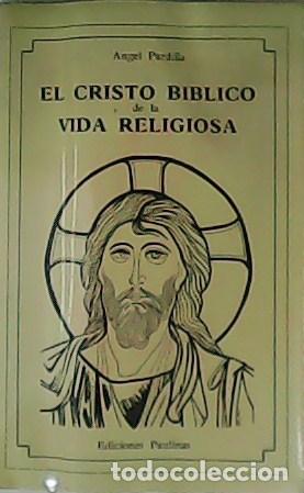 Libros: PARDILLA, &Aacute;ngel.- - El Cristo b&iacute;blico de la vida religiosa. - Foto 1