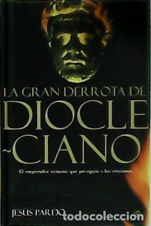 Libros: PARDO, Jes&uacute;s.- - La gran derrota de Diocleciano. - Foto 1