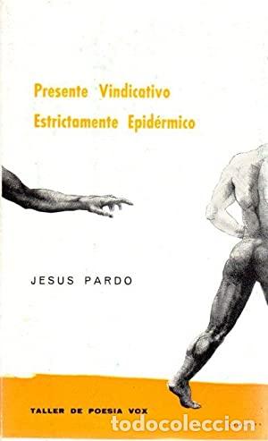 Libros: PARDO, Jes&uacute;s.- - Presente Vindicativo. Estrictamente Epid&eacute;rmico. - Foto 1