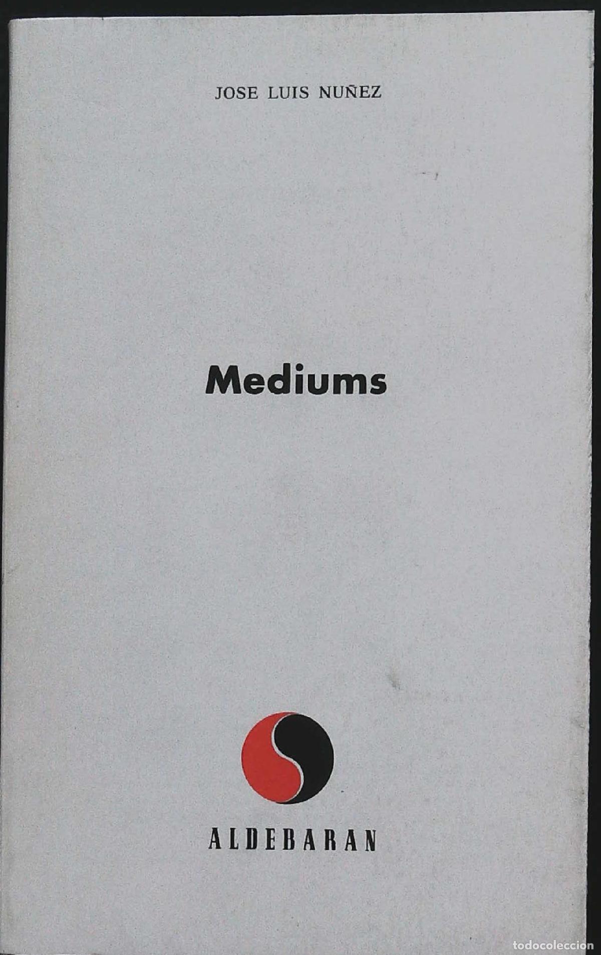 Libros: N&Uacute;&Ntilde;EZ, Jos&eacute; Luis.- - Mediums. - Foto 1