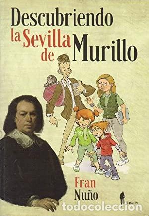 Libros: NU&Ntilde;O, Fran.- - Descubriendo la Sevilla de Murillo. - Foto 1